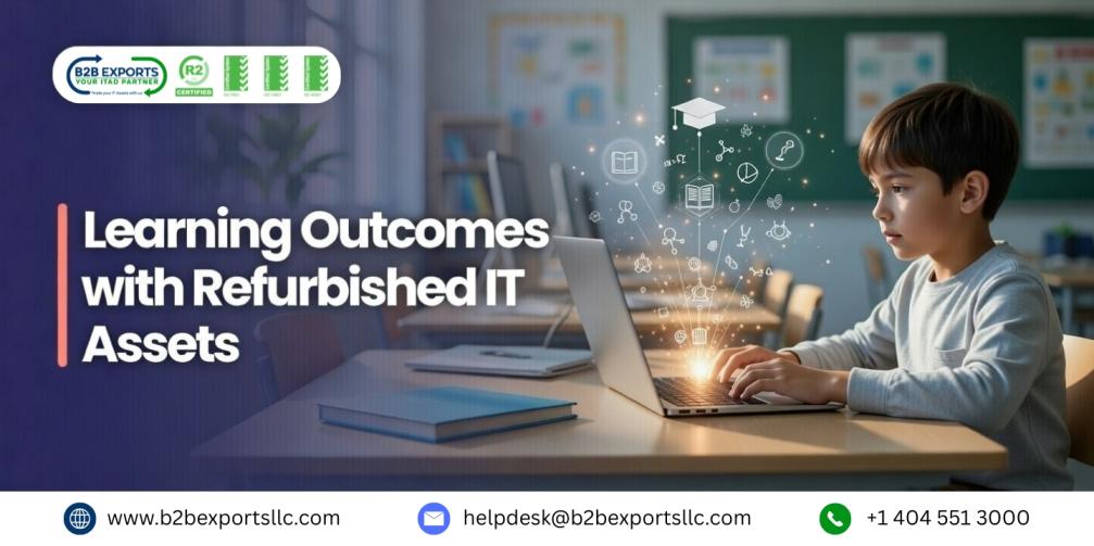 learning outcomes with refurbished it assets b2b exports llc